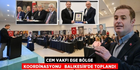 CEM VAKFI EGE BÖLGE KOORDİNASYONU   BALIKESİR’DE TOPLANDI