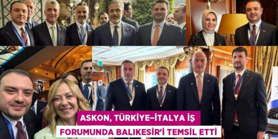 ASKON, TÜRKİYE–İTALYA İŞ FORUMUNDA BALIKESİR’İ TEMSİL ETTİ