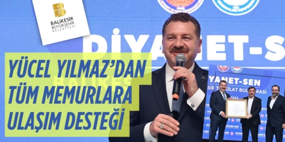 YÜCEL YILMAZ’DAN TÜM  MEMURLARA ULAŞIM DESTEĞİ