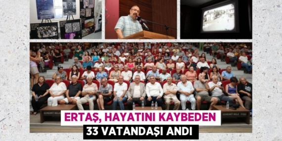 ERTAŞ, HAYATINI KAYBEDEN 33 VATANDAŞI ANDI