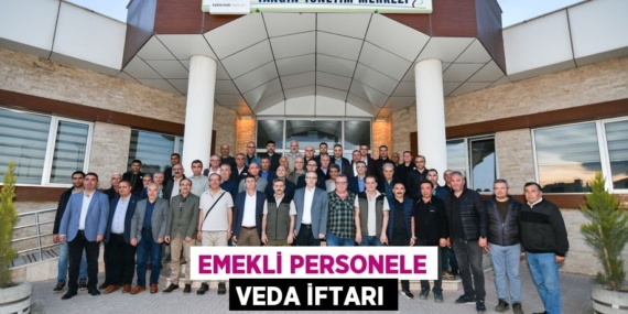 EMEKLİ PERSONELE VEDA İFTARI