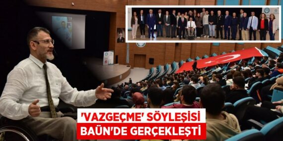 “VAZGEÇME” SÖYLEŞİSİ BAÜN’DE GERÇEKLEŞTİ