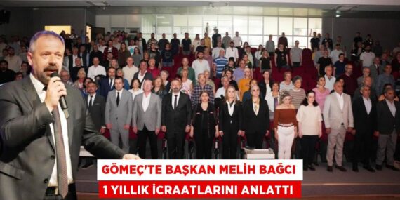 GÖMEÇ’TE BAŞKAN MELİH BAĞCI 1 YILLIK İCRAATLARINI ANLATTI