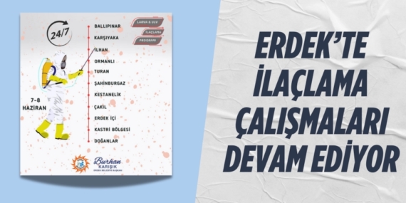 ERDEK’TE İLAÇLAMA ÇALIŞMALARI DEVAM EDİYOR