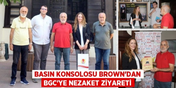 BASIN KONSOLOSU BROWN’DAN BGC’YE NEZAKET ZİYARETİ