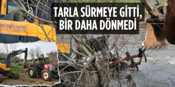 TARLA SÜRMEYE GİTTİ, BİR DAHA DÖNMEDİ