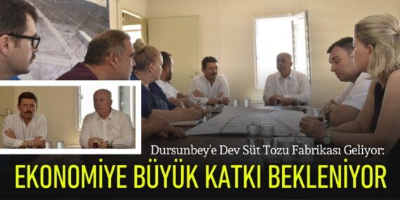 Dursunbey’e Dev Süt Tozu Fabrikası Geliyor: Ekonomiye Büyük Katkı Bekleniyor