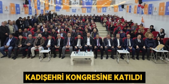 KADIŞEHRİ KONGRESİNE KATILDI