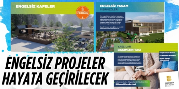 ENGELSİZ PROJELER HAYATA GEÇİRİLECEK