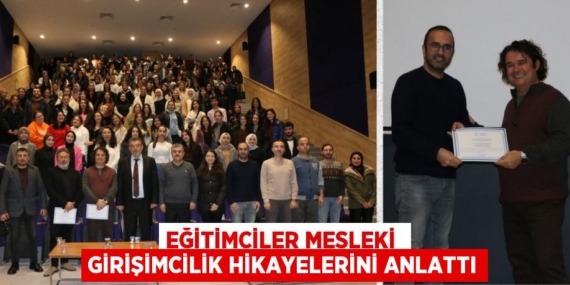 EĞİTİMCİLER MESLEKİ  GİRİŞİMCİLİK HİKAYELERİNİ ANLATTI