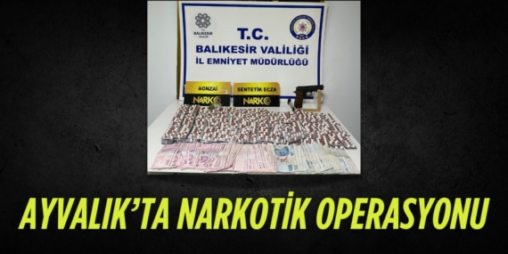 AYVALIK’TA NARKOTİK OPERASYONU