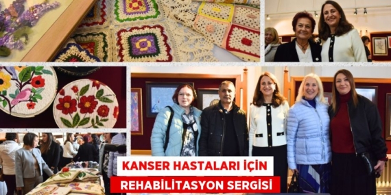 KANSER HASTALARI İÇİN   REHABİLİTASYON SERGİSİ