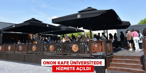 ONON KAFE ÜNİVERSİTEDE   HİZMETE AÇILDI