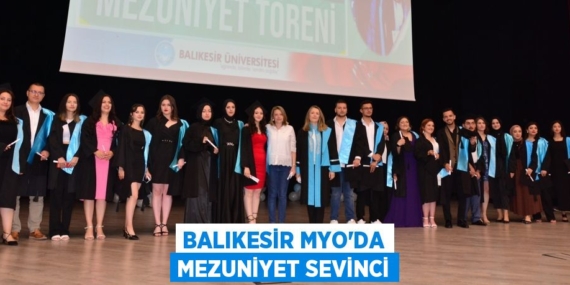 BALIKESİR MYO’DA MEZUNİYET SEVİNCİ
