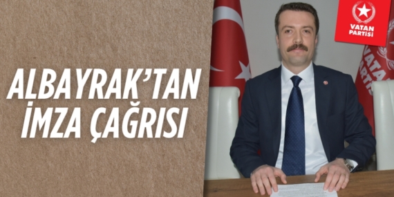ALBAYRAK’TAN İMZA ÇAĞRISI