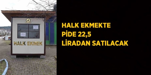 HALK EKMEKTE PİDE 22,5 LİRADAN SATILACAK
