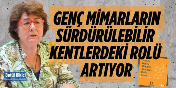 GENÇ MİMARLARIN SÜRDÜRÜLEBİLİR  KENTLERDEKİ ROLÜ ARTIYOR