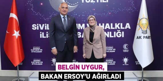 BELGİN UYGUR, BAKAN ERSOY’U AĞIRLADI