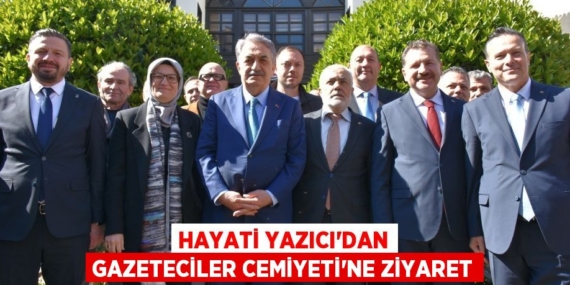 HAYATİ YAZICI’DAN GAZETECİLER CEMİYETİ’NE ZİYARET