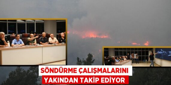 Söndürme çalışmalarını yakından takip ediyor
