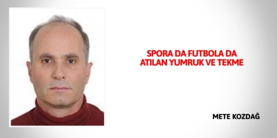 SPORA DA FUTBOLA DA ATILAN YUMRUK VE TEKME
