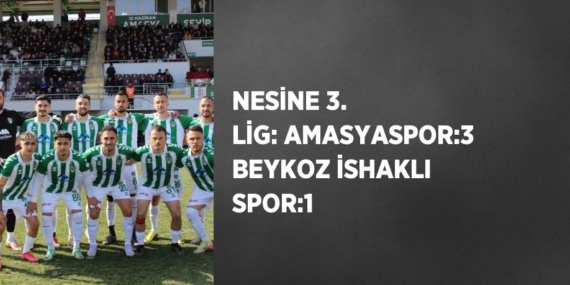 NESİNE 3. LİG: AMASYASPOR:3 BEYKOZ İSHAKLI SPOR:1