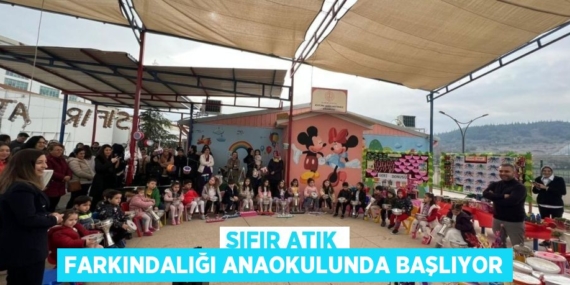 SIFIR ATIK FARKINDALIĞI ANAOKULUNDA BAŞLIYOR