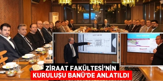 ZİRAAT FAKÜLTESİ’NİN KURULUŞU BANÜ’DE ANLATILDI