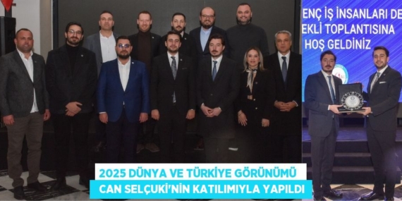 2025 DÜNYA VE TÜRKİYE GÖRÜNÜMÜ    CAN SELÇUKİ’NİN KATILIMIYLA YAPILDI