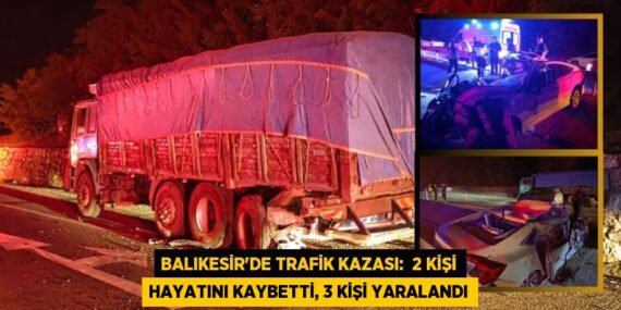 BALIKESİR’DE TRAFİK KAZASI:  2 KİŞİ HAYATINI KAYBETTİ, 3 KİŞİ YARALANDI