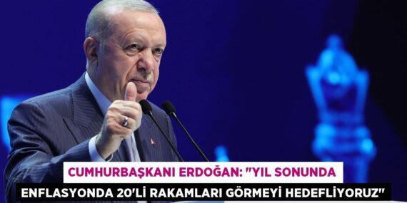Cumhurbaşkanı Erdoğan: "Yıl sonunda enflasyonda 20’li rakamları görmeyi hedefliyoruz"