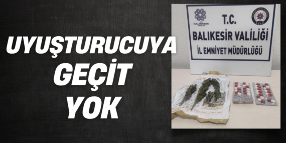 UYUŞTURUCUYA GEÇİT YOK