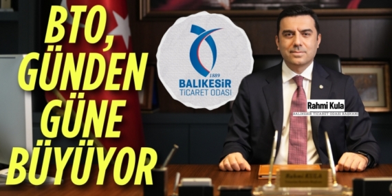 BTO, GÜNDEN GÜNE BÜYÜYOR