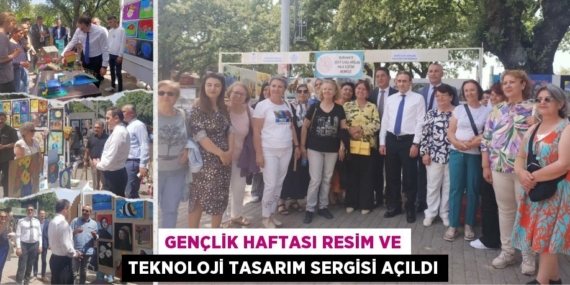 GENÇLİK HAFTASI RESİM VE TEKNOLOJİ TASARIM SERGİSİ AÇILDI