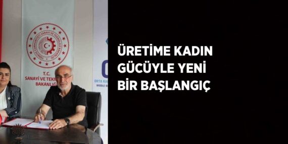 ÜRETİME KADIN GÜCÜYLE YENİ BİR BAŞLANGIÇ