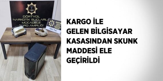 KARGO İLE GELEN BİLGİSAYAR KASASINDAN SKUNK MADDESİ ELE GEÇİRİLDİ