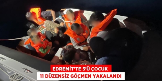EDREMİT’TE 3’Ü ÇOCUK   11 DÜZENSİZ GÖÇMEN YAKALANDI