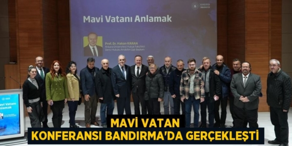 MAVİ VATAN KONFERANSI BANDIRMA’DA GERÇEKLEŞTİ