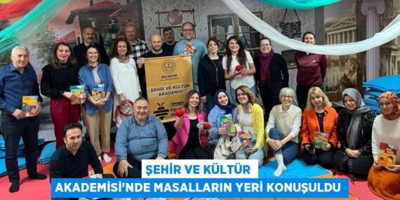 ŞEHİR VE KÜLTÜR AKADEMİSİ’NDE MASALLARIN YERİ KONUŞULDU