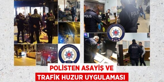 POLİSTEN ASAYİŞ VE TRAFİK HUZUR UYGULAMASI