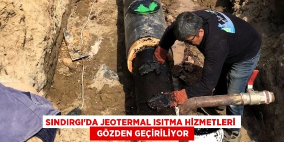 SINDIRGI’DA JEOTERMAL ISITMA HİZMETLERİ   GÖZDEN GEÇİRİLİYOR