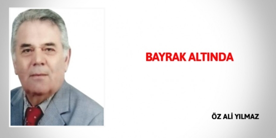 BAYRAK ALTINDA