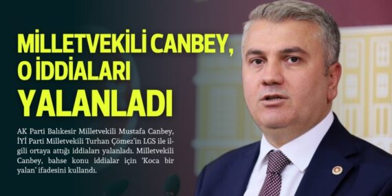 Milletvekili Canbey, o iddiaları yalanladı
