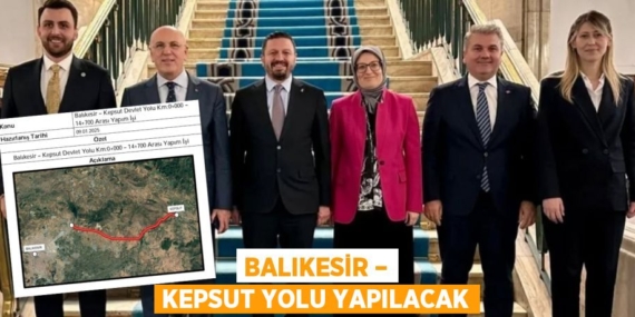 BALIKESİR – KEPSUT YOLU YAPILACAK