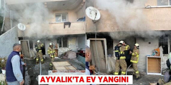 AYVALIK’TA EV YANGINI