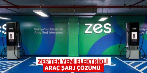 ZES’TEN YENİ ELEKTRİKLİ ARAÇ ŞARJ ÇÖZÜMÜ