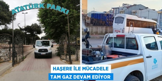 HAŞERE İLE MÜCADELE TAM GAZ DEVAM EDİYOR