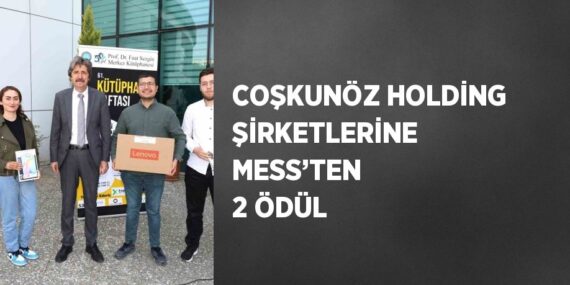 COŞKUNÖZ HOLDİNG ŞİRKETLERİNE MESS’TEN 2 ÖDÜL