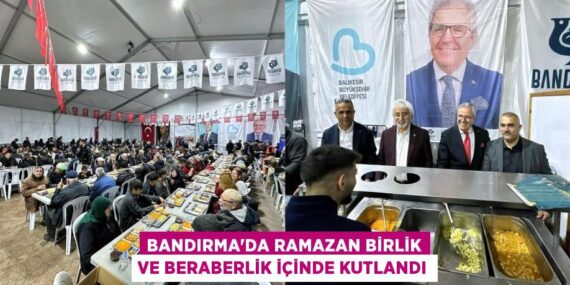 BANDIRMA’DA RAMAZAN BİRLİK VE BERABERLİK İÇİNDE KUTLANDI