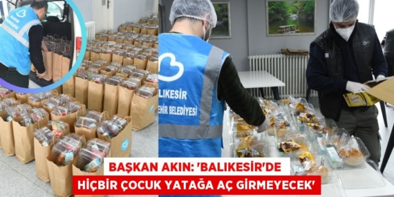 BAŞKAN AKIN: “BALIKESİR’DE  HİÇBİR ÇOCUK YATAĞA AÇ GİRMEYECEK”